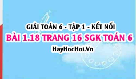 Giải bài 1.18 trang 16 Toán 6 Tập 1 SGK Kết nối tri thức